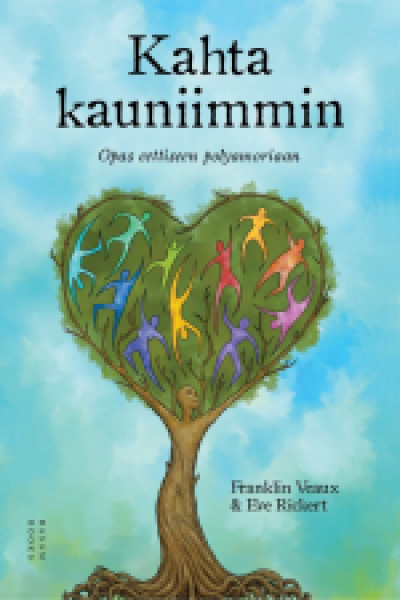 Cover of Kahta kauniimmin: Opas eettiseen polyamoriaan.